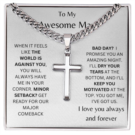 To My Awesome Man Artisan Cross Necklace on Cuban Chain